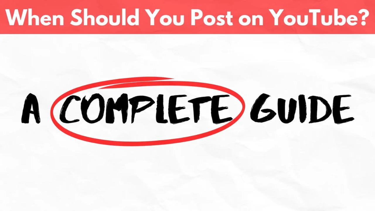 A handwritten title on a white background with a red circle around "A Complete Guide". The title reads, "When Should You Post on YouTube?".