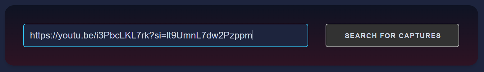A user interface with a dark theme showing a text input field containing a YouTube URL and a "Search for Captures" button beside it. The input box is highlighted with a blue outline, indicating user focus.