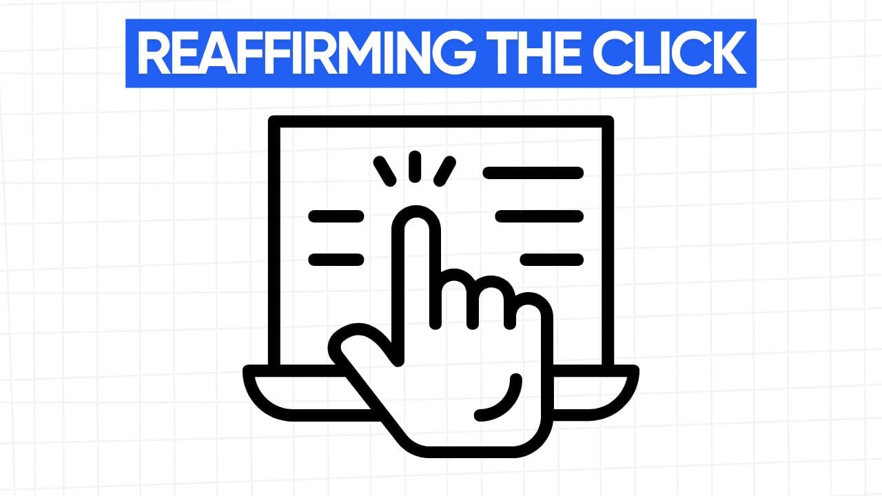 A white rectangular graphic with rounded corners and a light gray grid pattern in the background. At the top is a blue banner with the text "REAFFIRMING THE CLICK" in white letters. Below the banner is a line art illustration of a hand clicking on a screen, representing the act of clicking. The image visually represents the idea that reaffirming the viewer's decision to click is crucial for creating effective hooks.