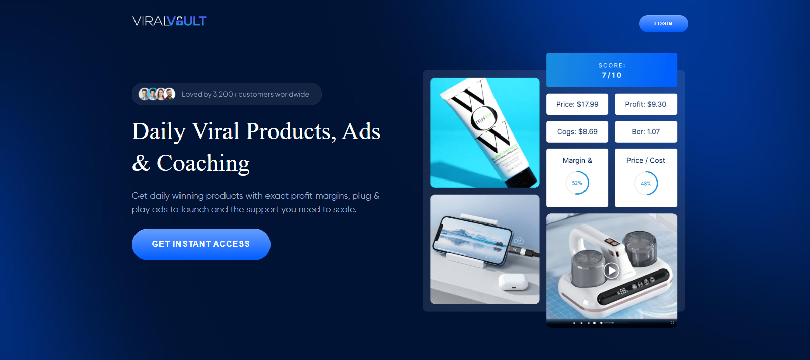 The homepage of the Viral Vault website features a dark blue background with white and light blue text and design elements. The logo "VIRAL VAULT" is visible in the top left corner in a stylized white font. A "LOGIN" button is located in the top right corner with a light blue outline and white text. Below the logo, a line of small profile icons and text indicates it is "loved by 1200+ customers worldwide." The main headline reads "Daily Viral Products, Ads & Coaching" in a large, bold white font. Below this, a paragraph in a smaller white font states, "Get daily winning products with exact profit margins, plug & play ads to launch and the support you need to scale." A bright blue button with white text "GET INSTANT ACCESS" is positioned below this description. To the right, a visually appealing collage showcases example products and data. This includes an image of a striped skincare tube, a smartphone charging wirelessly on a stand, and a sleek white electronic device. Overlapping these product images is a blue box displaying a "SCORE: 7/10" along with calculated profit margins, costs, and pricing for a product, showing "Price: $17.99," "Profit: $9.30," "Cost: $8.69," "ROAS: 1.07," "Margin %: 52%," and "Price / Cost: 48%." The overall design is modern and aims to attract individuals looking for resources to identify and market trending products for online sales.