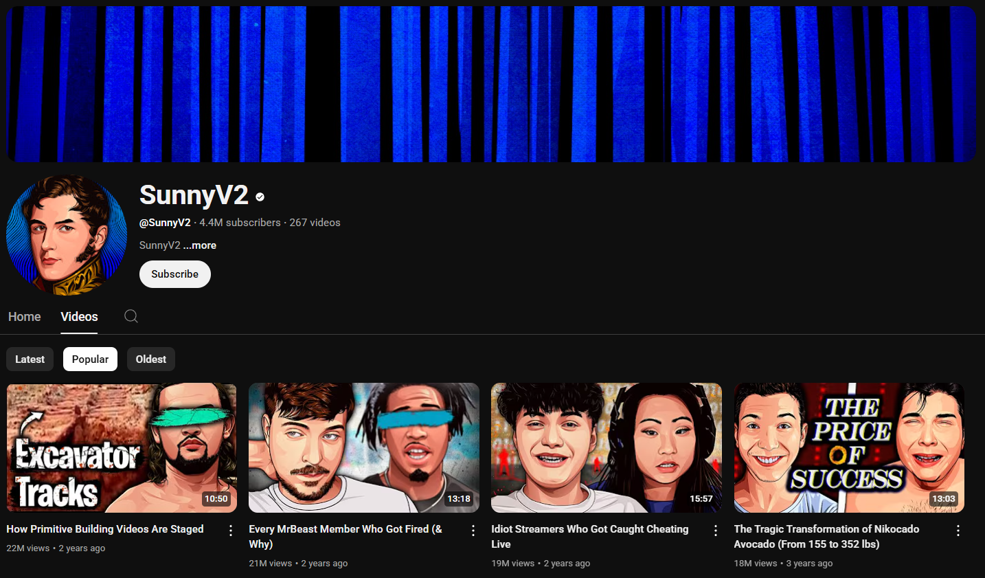 A dark-themed YouTube channel page for SunnyV2. The channel banner features a blurred background of vertical blue lines. The profile picture shows a stylized portrait of a man in historical attire. The channel name "SunnyV2" is in white letters, followed by a black dot. Below is the channel username "@SunnyV2", the subscriber count (4.4 million), and the video count (267). The banner also includes a brief description "SunnyV2 ...more" and a "Subscribe" button. The channel page displays tabs for "Home," "Videos," and a search icon. Below these tabs are sorting options for "Latest," "Popular," and "Oldest." The video thumbnails feature SunnyV2 and often involve dramatic or intriguing visuals related to internet culture, controversies, and transformations, with titles like "How Primitive Building Videos Are Staged," "Every MrBeast Member Who Got Fired (& Why)," "Idiot Streamers Who Got Caught Cheating Live," and "The Tragic Transformation of Nikocado Avocado (From 155 to 352 lbs)." The view counts and upload dates vary across the videos.