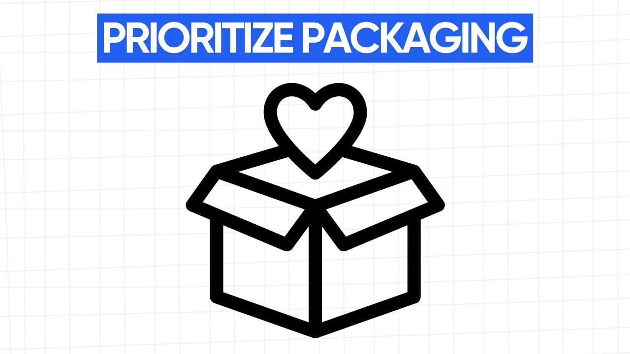 An icon showing a box with a heart above it, accompanied by the text "PRIORITIZE PACKAGING." The image emphasizes the importance of caring about the packaging in a delivery or product experience.