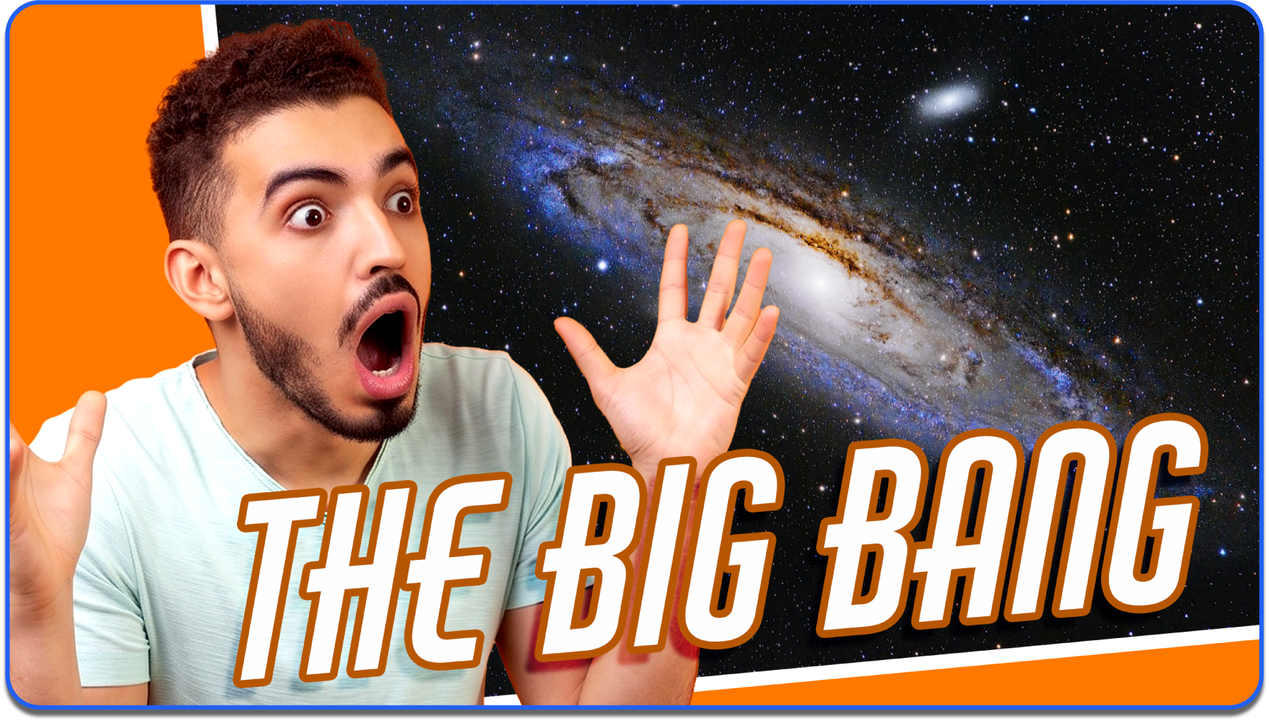 YouTube thumbnail with a man with an impresses face next to an image of the galaxy with text that reads "The Big Bang"